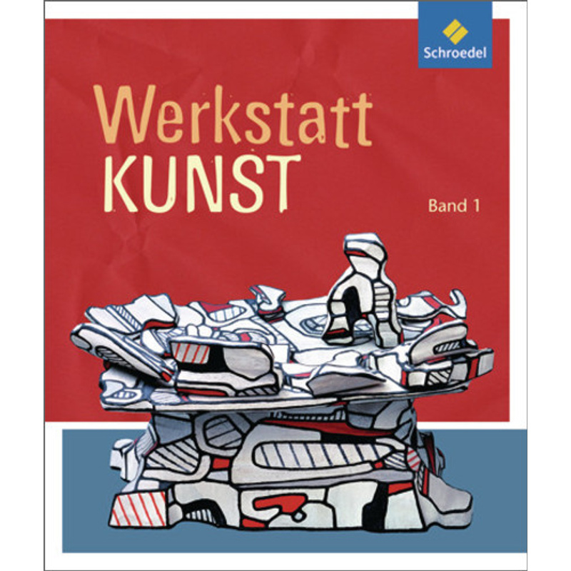 Werkstatt Kunst - Ausgabe 2012.Bd.1, Kartoniert (TB) von Schroedel