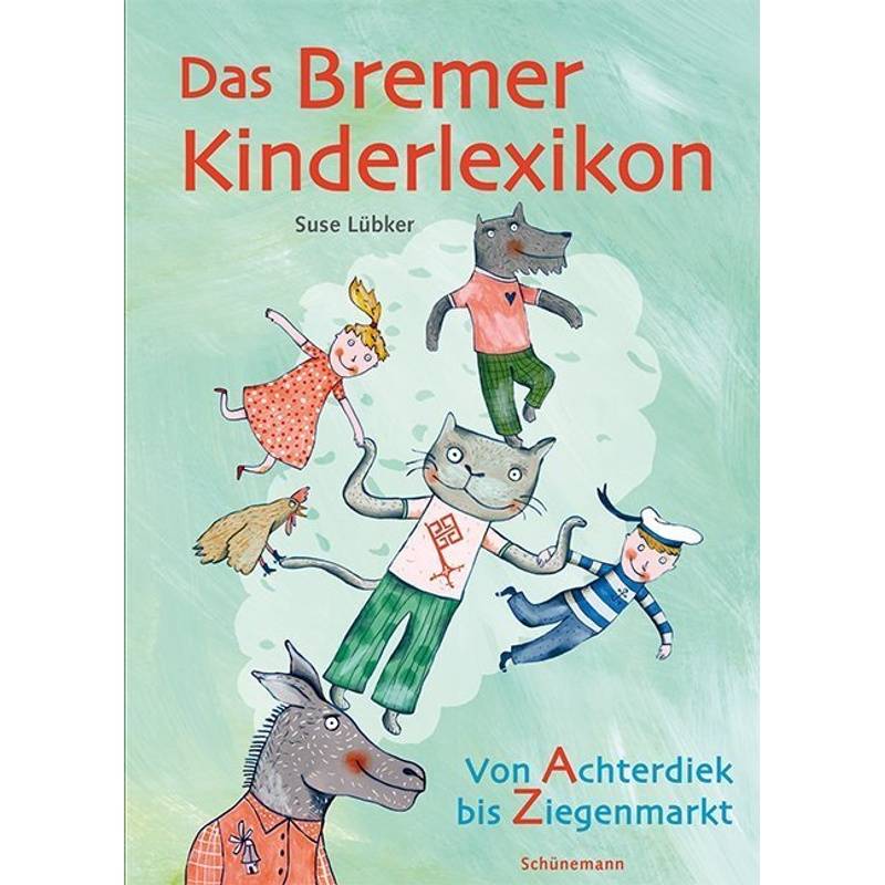 Das Bremer Kinderlexikon - Suse Lübker, Wiebke Hasselmann, Gebunden von Schünemann