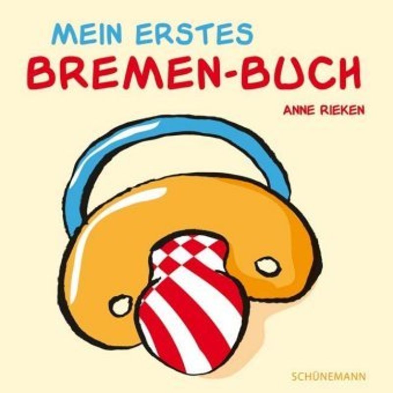 Mein Erstes Bremen-Buch - Anne Rieken, Gebunden von Schünemann