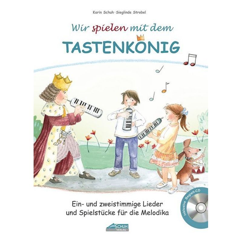 Wir Spielen Mit Dem Tastenkönig, Für Melodika, M. Audio-Cd - Karin Schuh, Sieglinde Strobel, Kartoniert (TB) von Schuh
