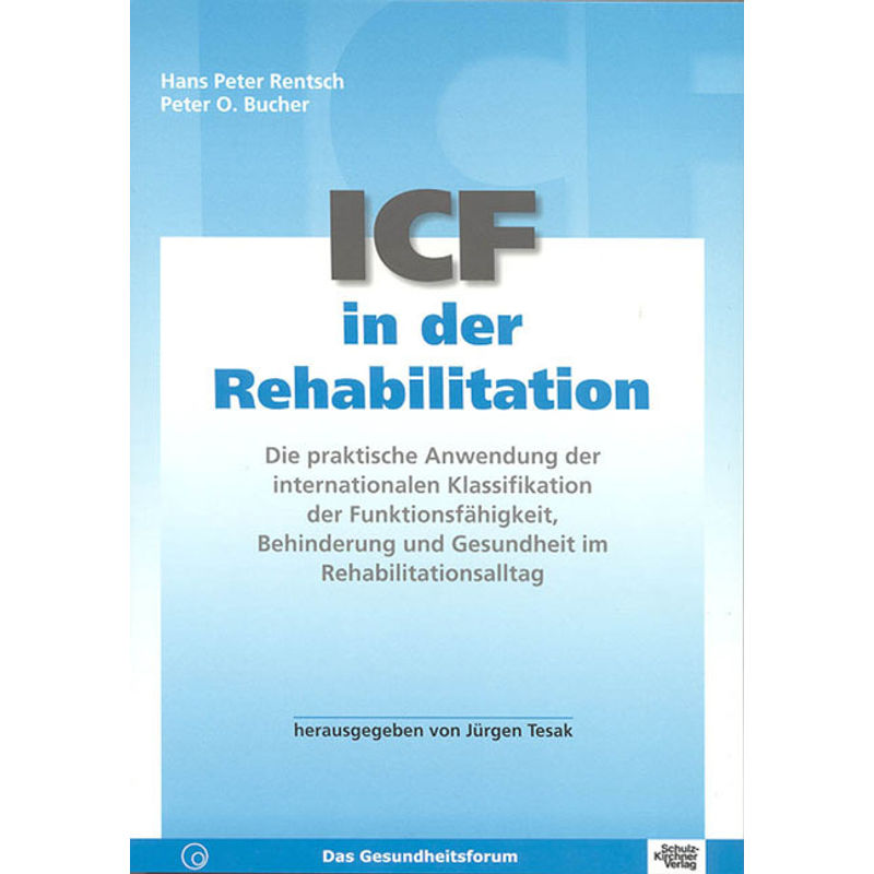Das Gesundheitsforum / Icf In Der Rehabilitation - Hans-Peter Rentsch, Peter Bucher, Kartoniert (TB) von Schulz-Kirchner
