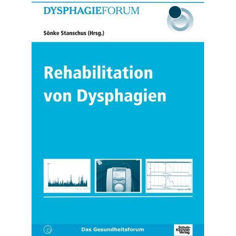 Dysphagieforum / Rehabilitation Von Dysphagien, Kartoniert (TB) von Schulz-Kirchner