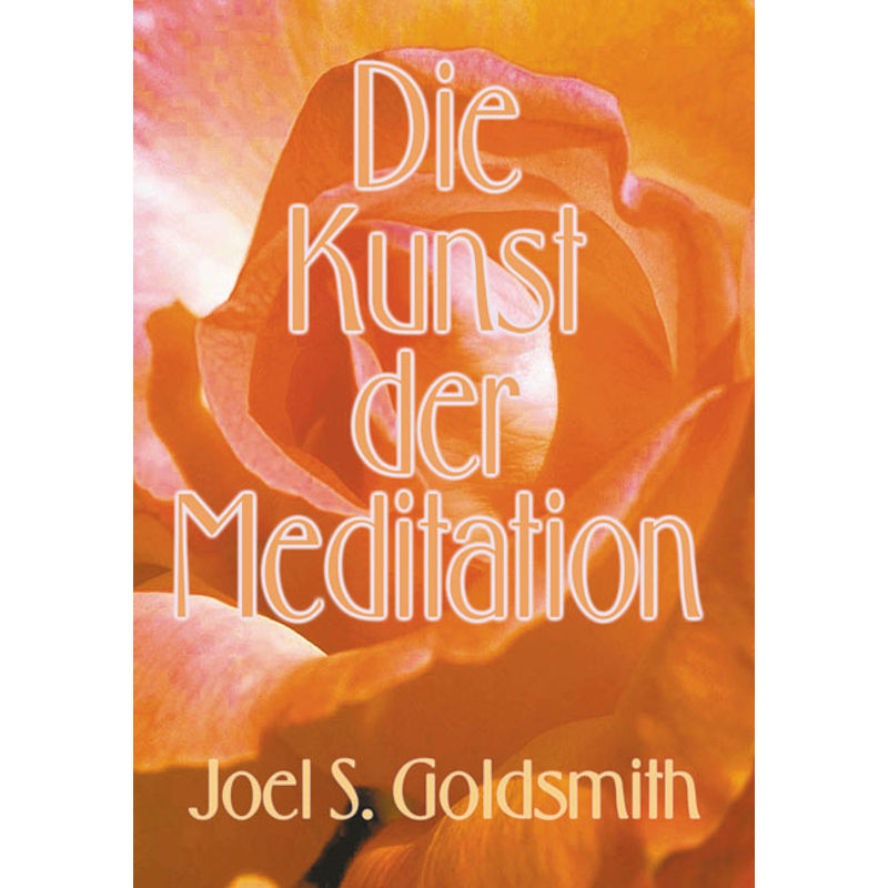 Die Kunst Der Meditation - Joel S. Goldsmith, Kartoniert (TB) von Schwab (Heinrich)