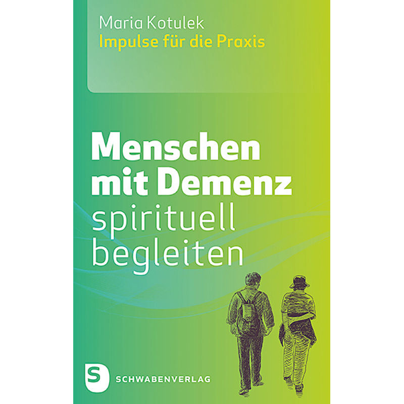 Menschen Mit Demenz Spirituell Begleiten - Maria Kotulek, Kartoniert (TB) von Schwabenverlag