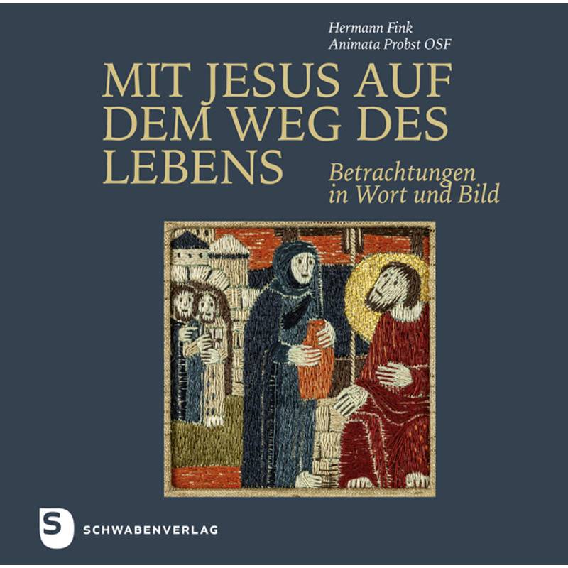 Mit Jesus Auf Dem Weg Des Lebens - Animata Probst, Hermann Fink, Gebunden von Schwabenverlag