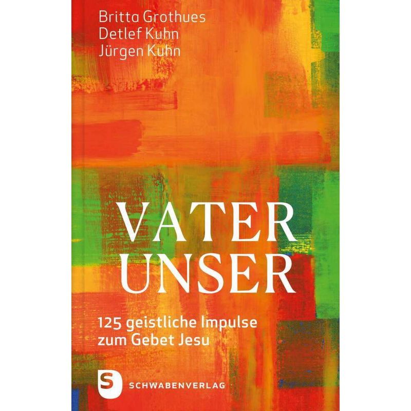 Vater Unser - Britta Grothues, Detlef Kuhn, Jürgen Kuhn, Gebunden von Schwabenverlag