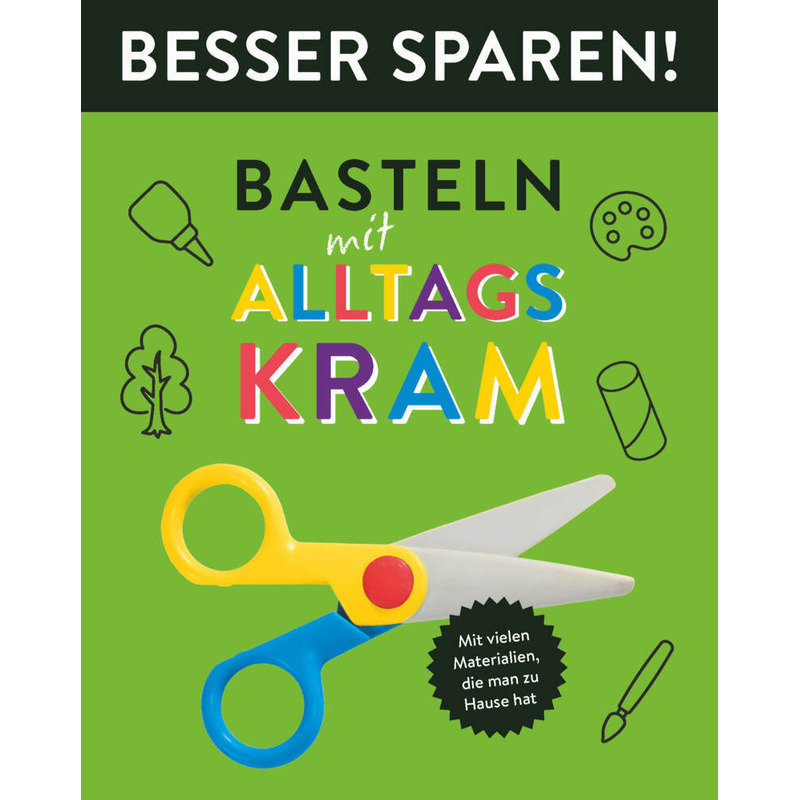 Basteln Mit Alltagskram - Besser Sparen! - Elisabeth Holzapfel, Kartoniert (TB) von Schwager & Steinlein