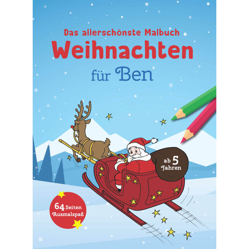 Das Allerschönste Malbuch Weihnachten Für Ben, Kartoniert (TB) von Schwager & Steinlein