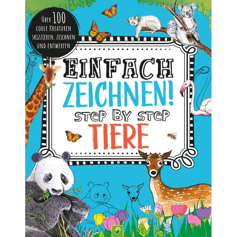 Einfach Zeichnen! Tiere - Schwager & Steinlein Verlag, Kartoniert (TB) von Schwager & Steinlein