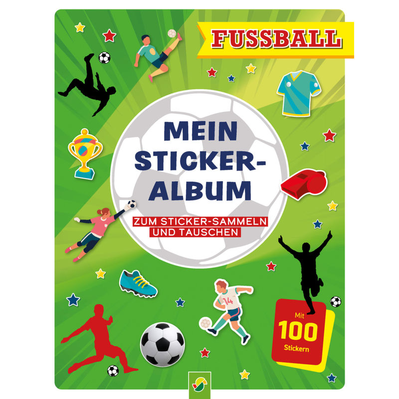 Mein Stickeralbum Fußball Mit 100 Stickern - Schwager & Steinlein Verlag, Kartoniert (TB) von Schwager & Steinlein