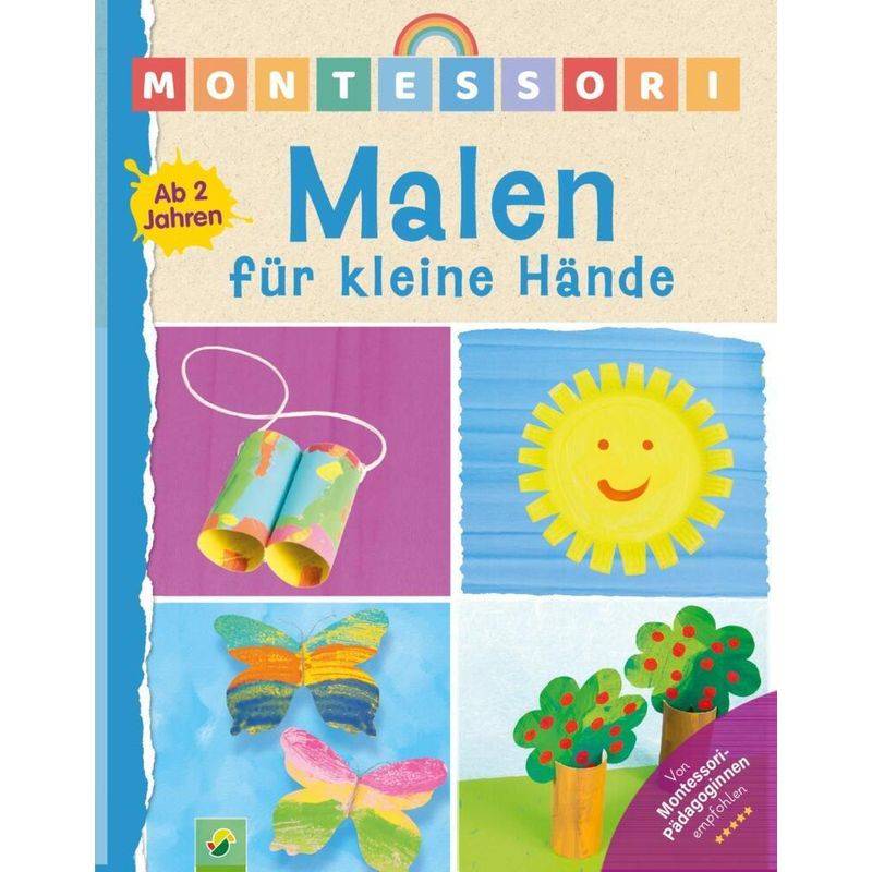 Montessori Malen Für Kleine Hände | Ab 2 Jahren - Schwager & Steinlein Verlag, Elisabeth Holzapfel, Gebunden von Schwager & Steinlein