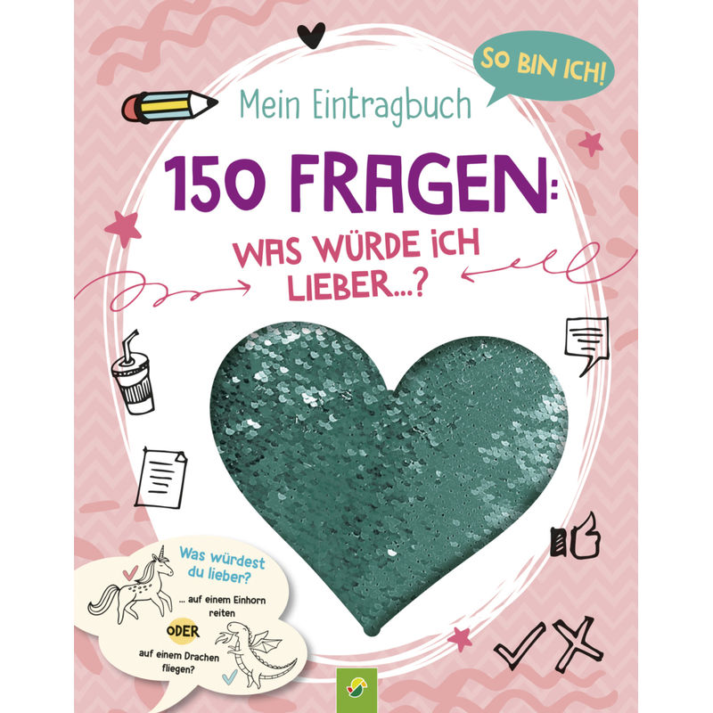 So Bin Ich! Mein Eintragbuch. 150 Fragen: Was Würde Ich Lieber ...? Ab 8 - Susanne Menten, Schwager & Steinlein Verlag, Kartoniert (TB) von Schwager & Steinlein