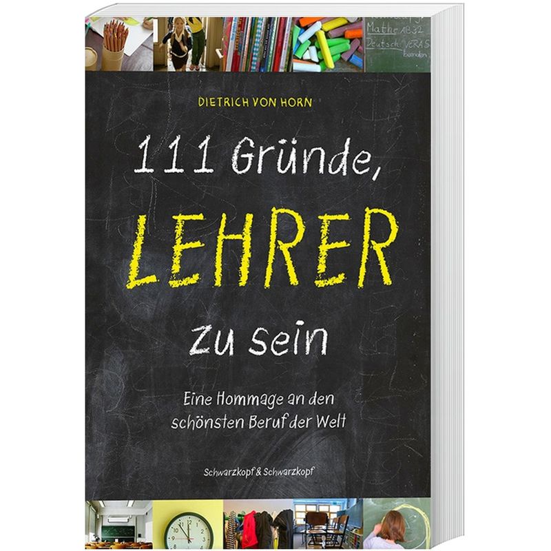 111 Gründe, Lehrer Zu Sein - Dietrich von Horn, Kartoniert (TB) von Schwarzkopf & Schwarzkopf