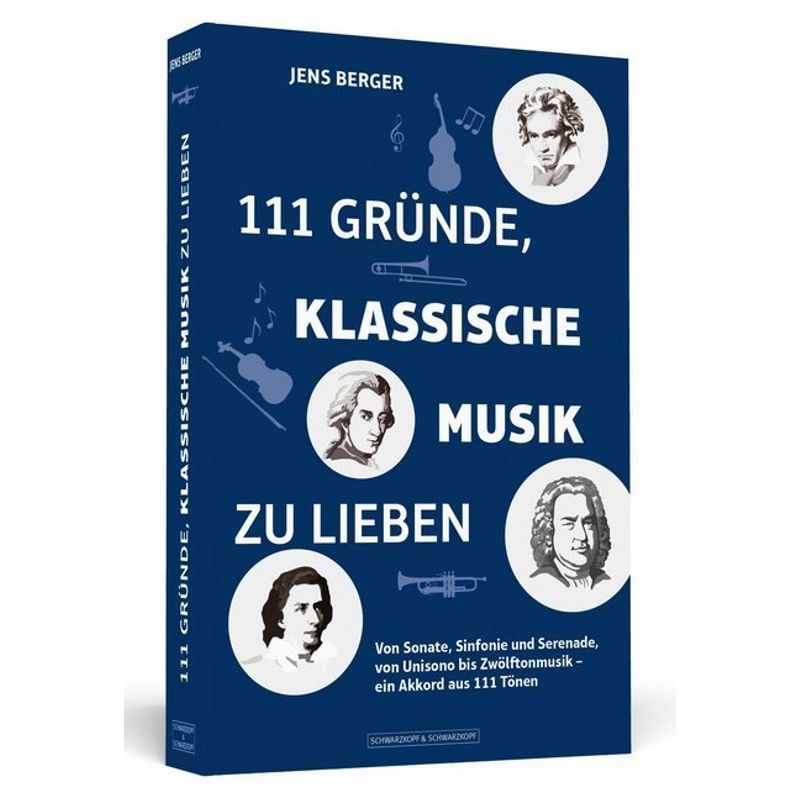 111 Gründe, Klassische Musik Zu Lieben - Jens Berger, Kartoniert (TB) von Schwarzkopf & Schwarzkopf