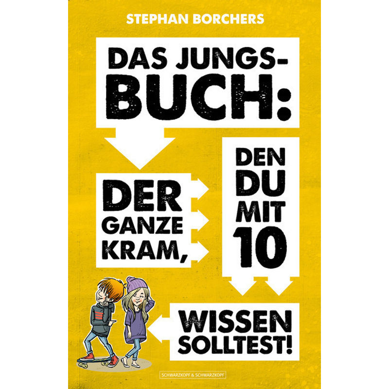 Das Jungs-Buch: Der Ganze Kram, Den Du Mit 10 Wissen Solltest! - Stephan Borchers, Kartoniert (TB) von Schwarzkopf & Schwarzkopf
