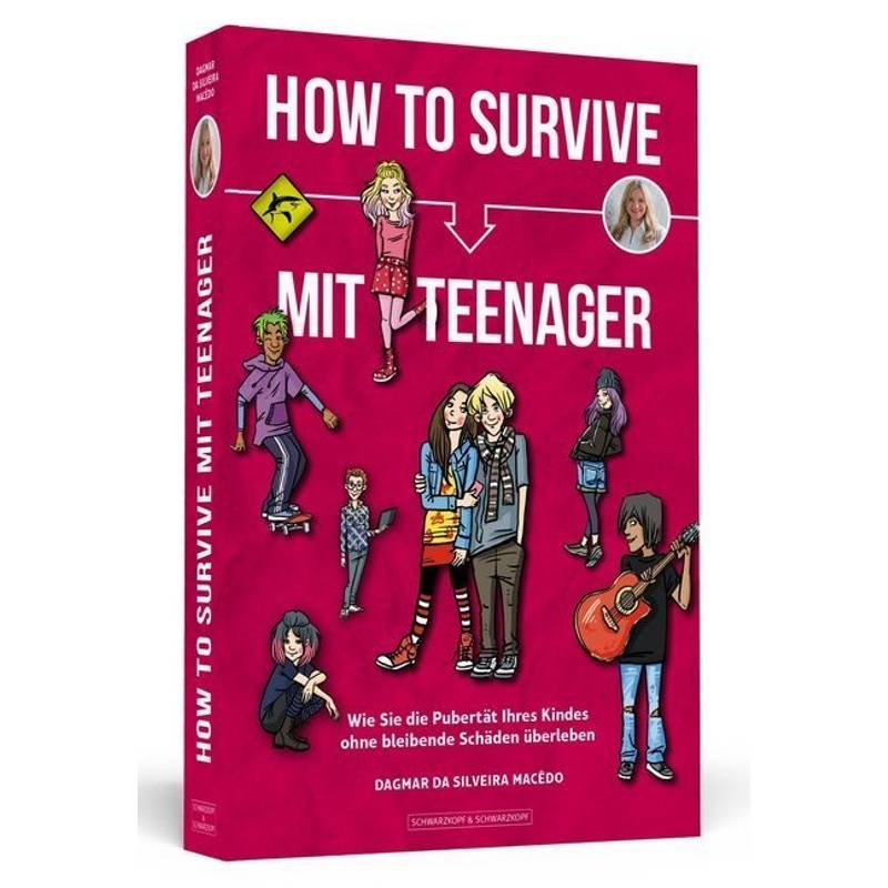 How To Survive Mit Teenager - Dagmar da Silveira Macedo, Kartoniert (TB) von Schwarzkopf & Schwarzkopf
