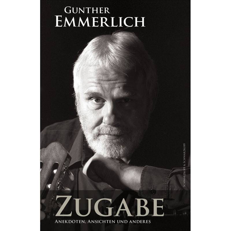 Zugabe (Teil 2 Der Autobiografie) - Gunther Emmerlich, Gebunden von Schwarzkopf & Schwarzkopf