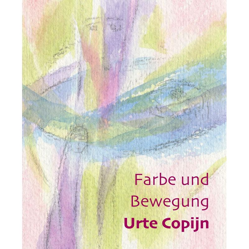 Farbe Und Bewegung - Urte Copijn, Gebunden von Sentovision GmbH