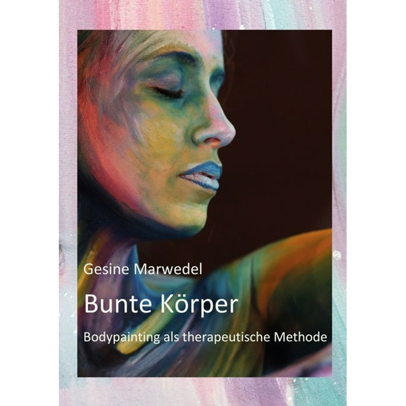 Bunte Körper - Gesine Marwedel, Kartoniert (TB) von Shaker Media