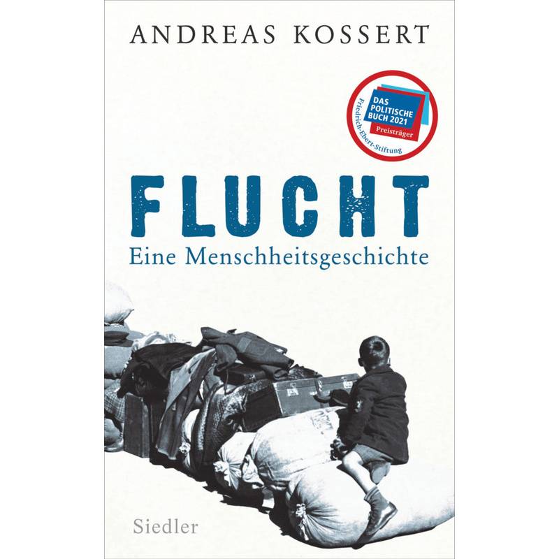 Flucht - Eine Menschheitsgeschichte - Andreas Kossert, Gebunden von Siedler