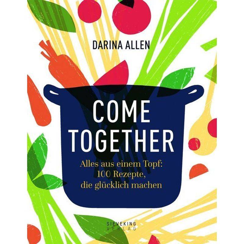 Come Together - Darina Allen, Gebunden von Sieveking Verlag