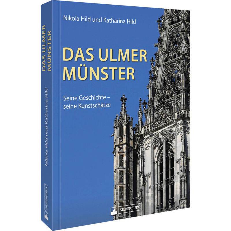 Das Ulmer Münster - Katharina Hild, Nikola Hild, Kartoniert (TB) von Silberburg