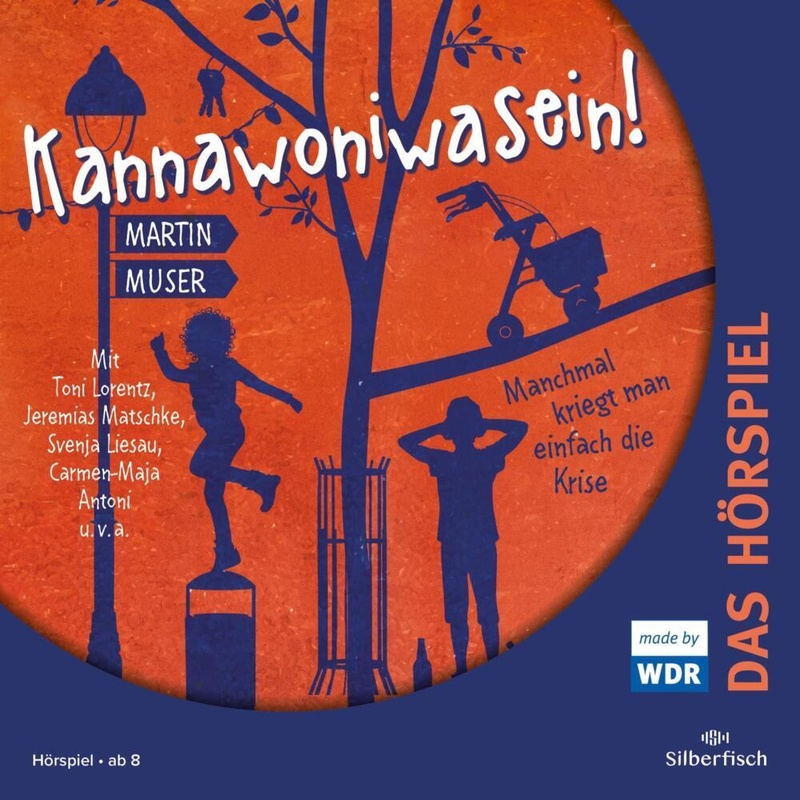 Kannawoniwasein - Hörspiele 3: Kannawoniwasein - Manchmal Kriegt Man Einfach Die Krise - Das Hörspiel,1 Audio-Cd - Martin Muser (Hörbuch) von Silberfisch