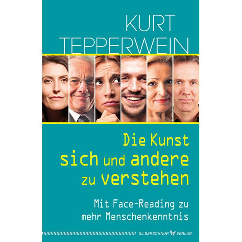 Die Kunst, Sich Und Andere Zu Verstehen - Kurt Tepperwein, Kartoniert (TB) von Silberschnur