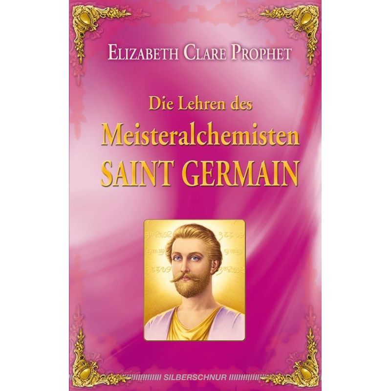 Die Lehren Des Meisteralchemisten Saint Germain - Elizabeth Cl. Prophet, Kartoniert (TB) von Silberschnur