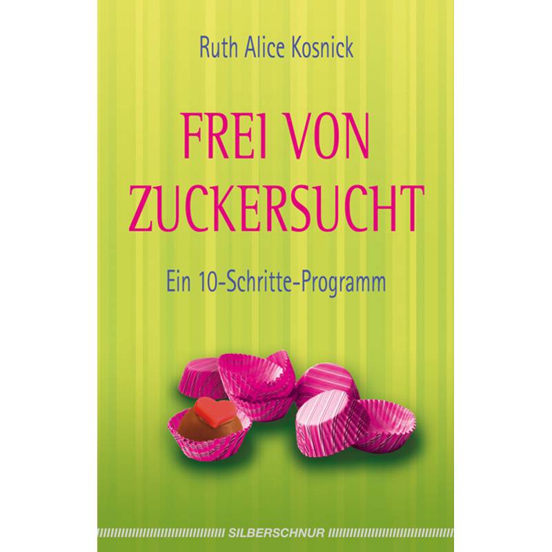 Frei Von Zuckersucht - Ruth A. Kosnick, Kartoniert (TB) von Silberschnur