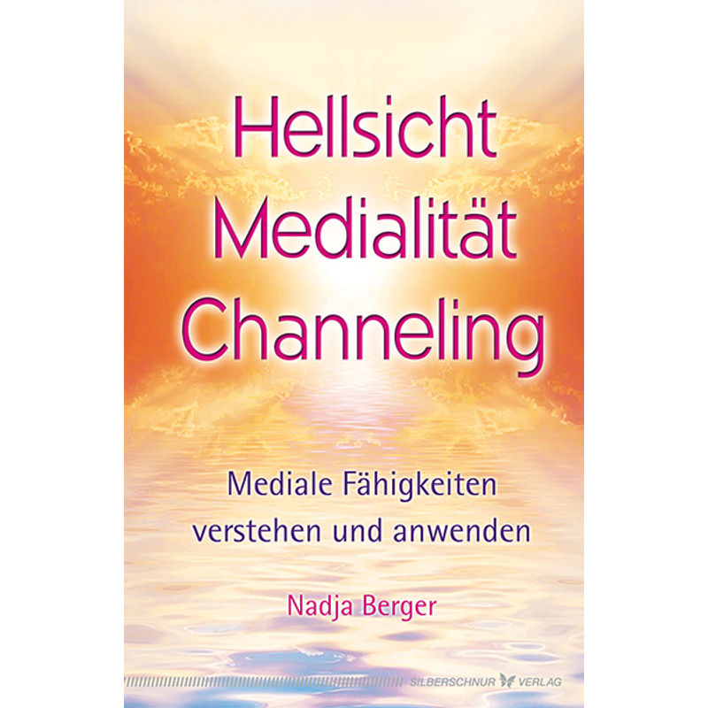 Hellsicht, Medialität, Channeling - Nadja Berger, Kartoniert (TB) von Silberschnur