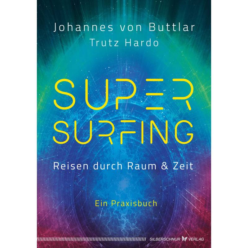 Supersurfing - Reisen Durch Raum & Zeit - Johannes von Buttlar, Trutz Hardo, Kartoniert (TB) von Silberschnur