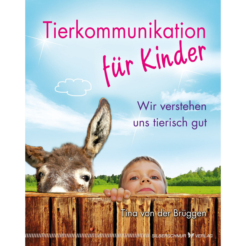 Tierkommunikation Für Kinder - Tina von der Brüggen, Kartoniert (TB) von Silberschnur