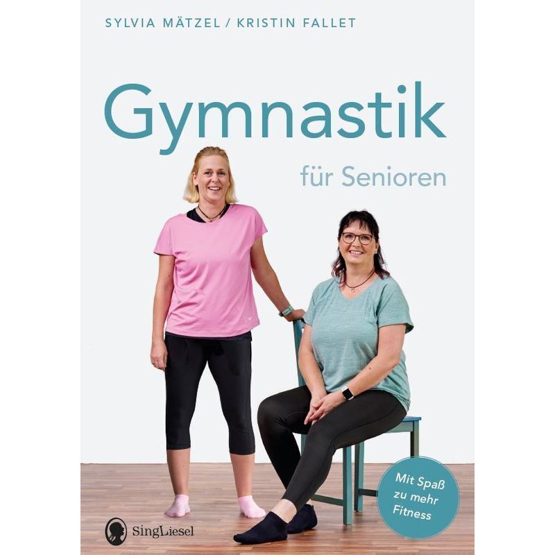 Gymnastik Für Senioren - Sylvia Mätzel, Kristin Fallet, Gebunden von Singliesel