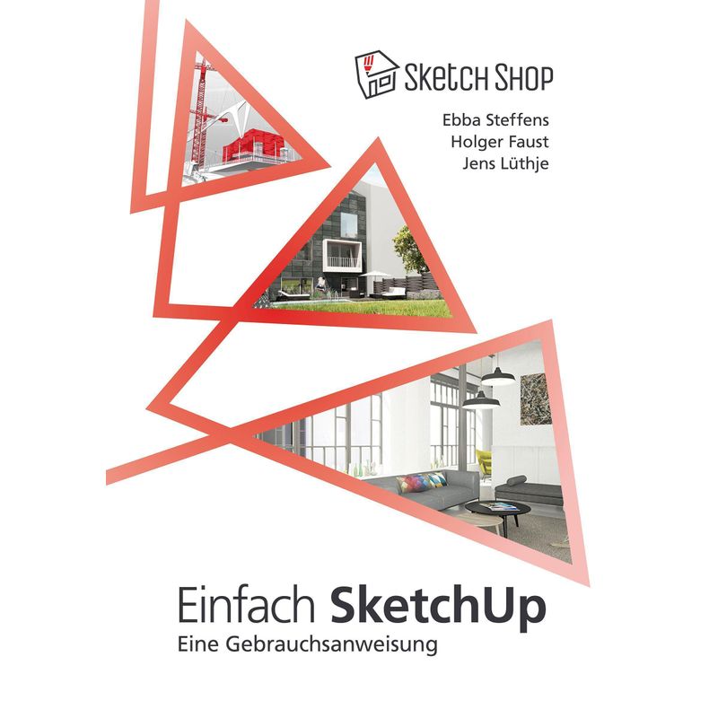 Einfach Sketchup - Eine Gebrauchsanweisung - Ebba Steffens, Jens Lüthje, Holger Faust, Kartoniert (TB) von Sketch-Shop