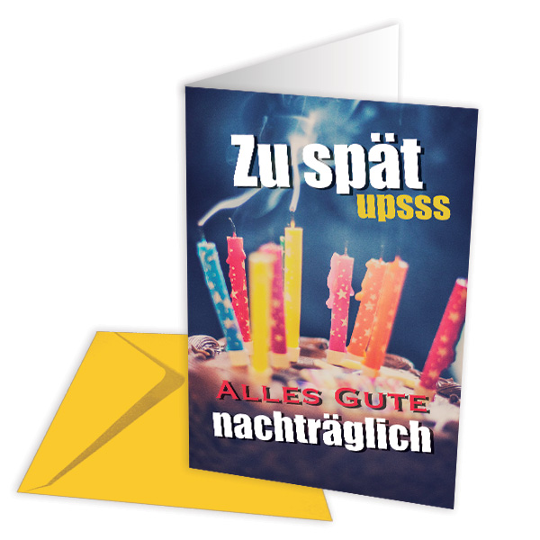 Geburtstagskarte, nachträglich, "Zu spät upsss" von Skorpion GmbH