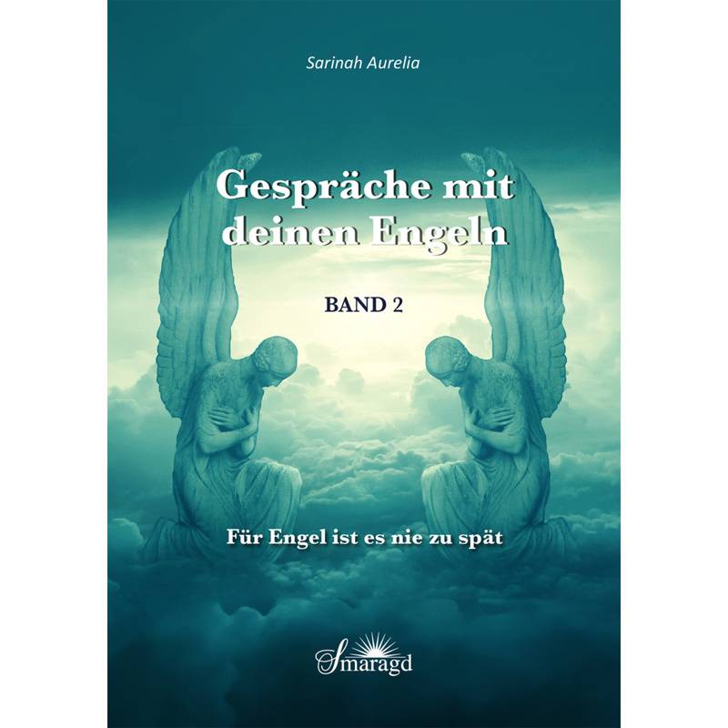 Gespräche Mit Deinen Engeln.Bd.2 - Sarinah Aurelia, Kartoniert (TB) von Smaragd