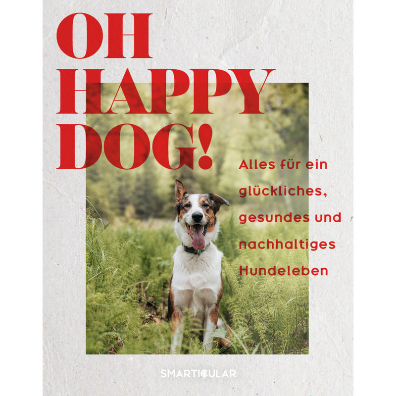 Oh Happy Dog!, Gebunden von Smarticular Verlag