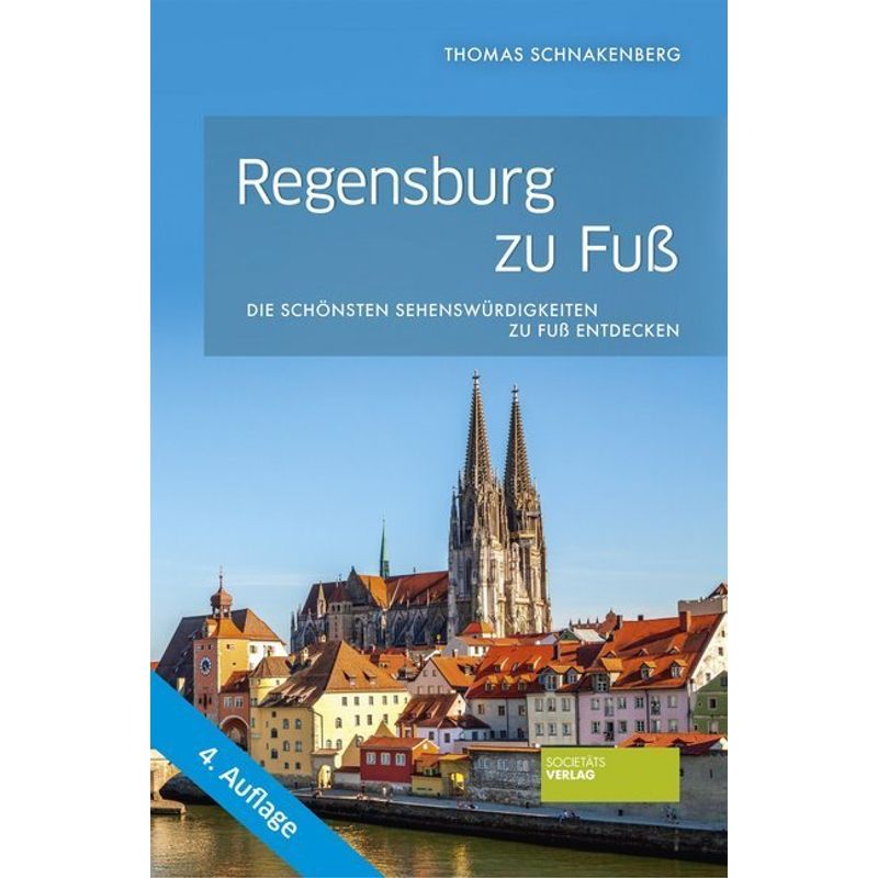 Regensburg Zu Fuß - Thomas Schnakenberg, Kartoniert (TB) von Societäts-Verlag