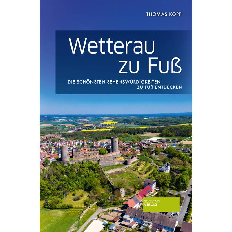 Wetterau Zu Fuß - Thomas Kopp, Gebunden von Societäts-Verlag