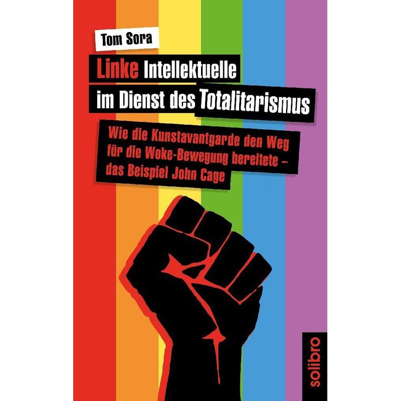 Linke Intellektuelle Im Dienst Des Totalitarismus - Tom Sora, Kartoniert (TB) von Solibro Verlag