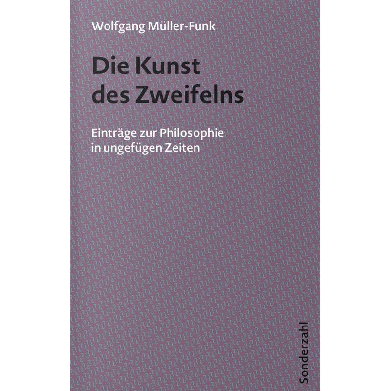 Die Kunst Des Zweifelns - Wolfgang Müller-Funk, Kartoniert (TB) von Sonderzahl