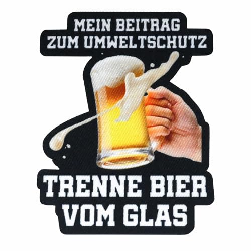 Aufnäher Patch Umweltschutz Trenne Bier vom Glas lustig spruch alkohol von Spaß Kostet