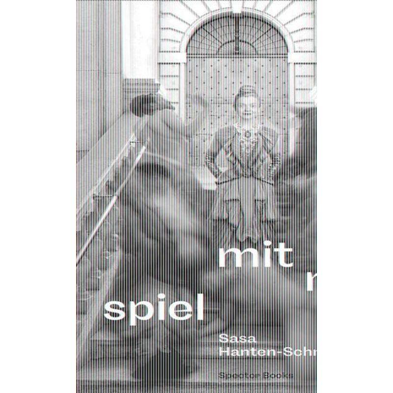 Sasa Hanten-Schmidt: Spiel Mit Mir - Sasa Hanten-Schmidt, Gebunden von Spector Books OHG