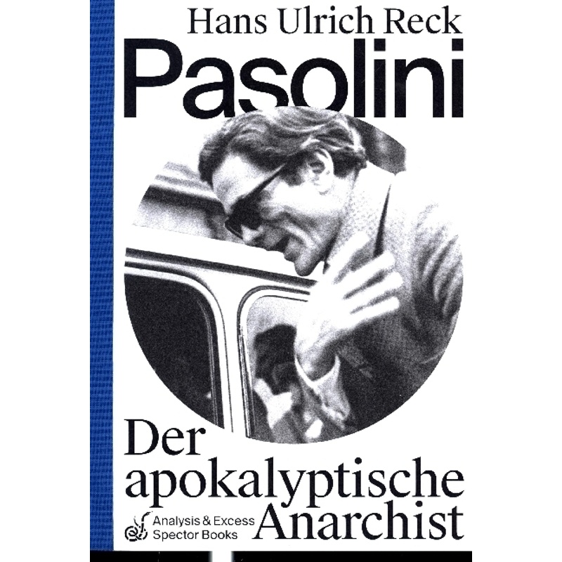 Pasolini - Der Apokalyptische Anarchist - Hans Ulrich Reck, Kartoniert (TB) von Spector Books