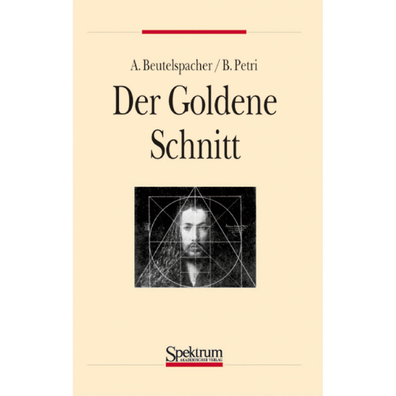 Der Goldene Schnitt - Albrecht Beutelspacher, Bernhard Petri, Kartoniert (TB) von Spektrum Akademischer Verlag