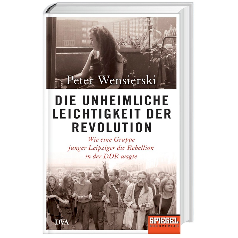 Die Unheimliche Leichtigkeit Der Revolution - Peter Wensierski, Gebunden von Spiegel-Verlag