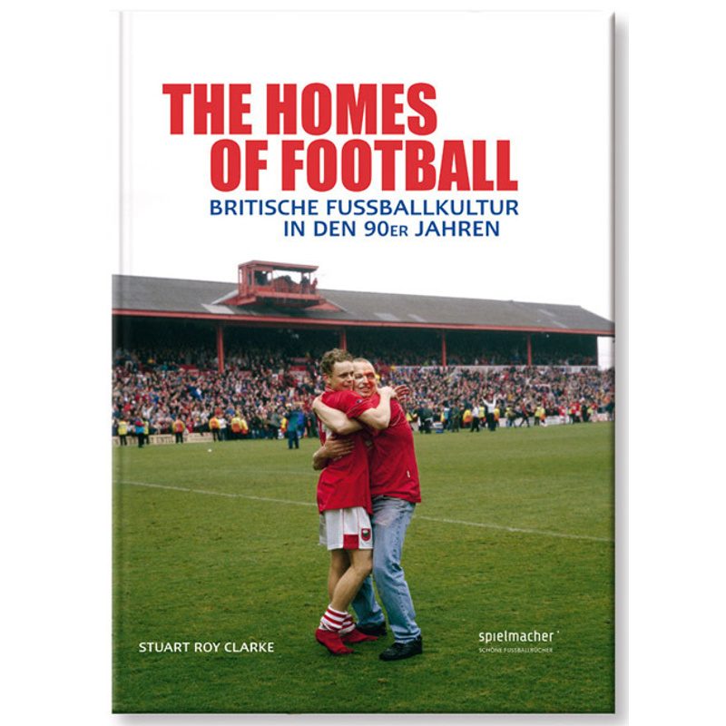 The Homes Of Football - Roy Stuart, Gebunden von Spielmacher