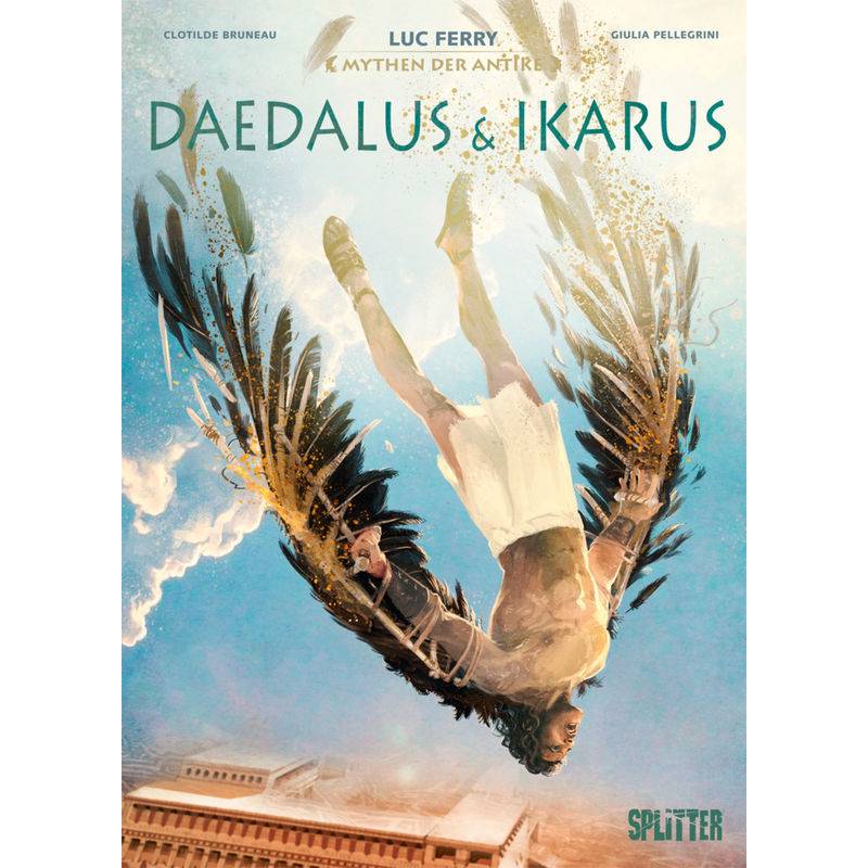 Mythen Der Antike: Daedalus & Ikarus - Luc Ferry, Clotilde Bruneau, Gebunden von Splitter