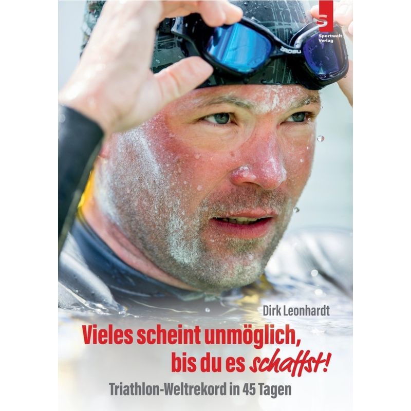 Vieles Scheint Unmöglich, Bis Du Es Schaffst! - Dirk Leonhardt, Kartoniert (TB) von Sportwelt Verlag